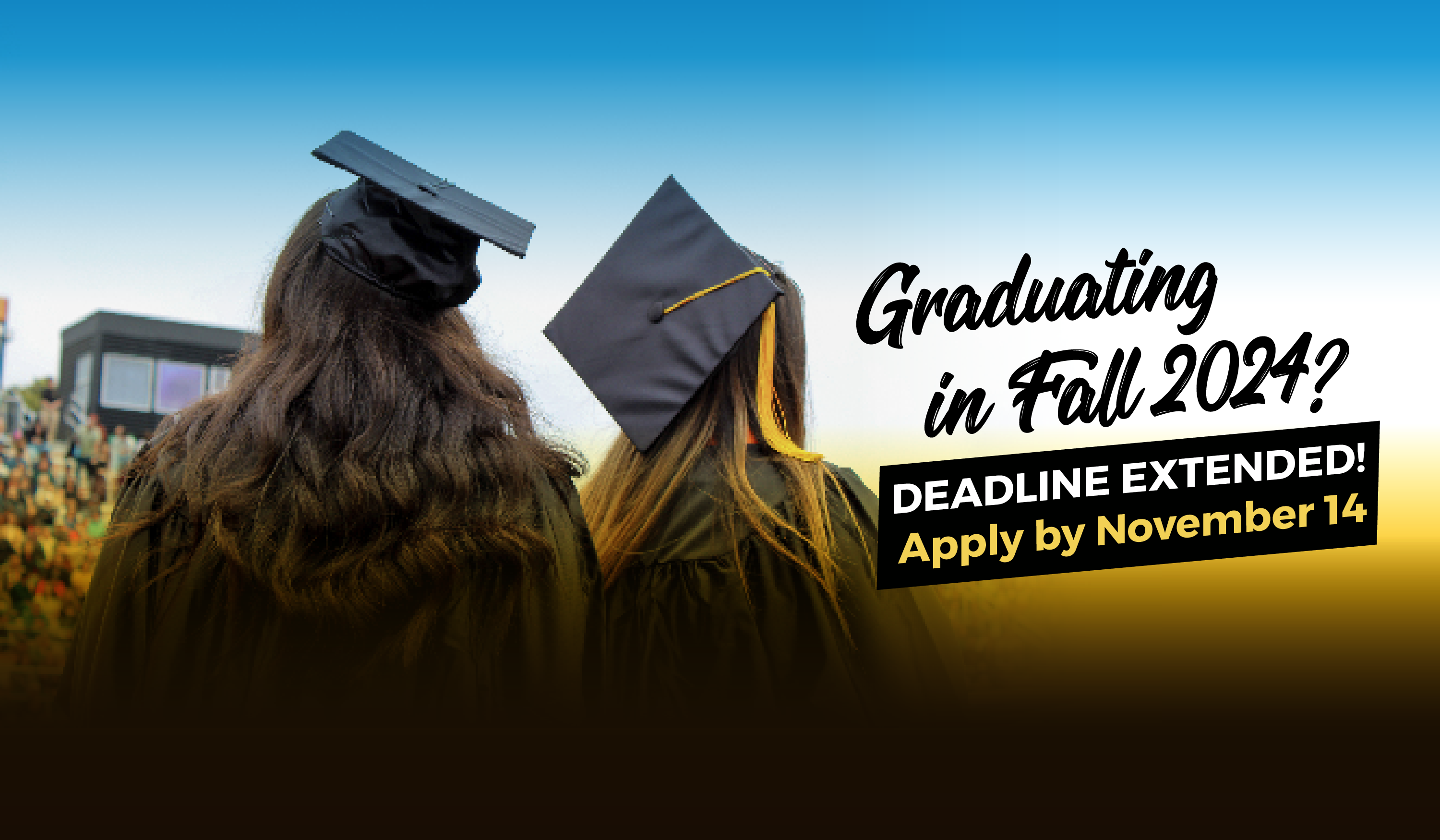 graduating in fall 2024, deadline extended to November 14