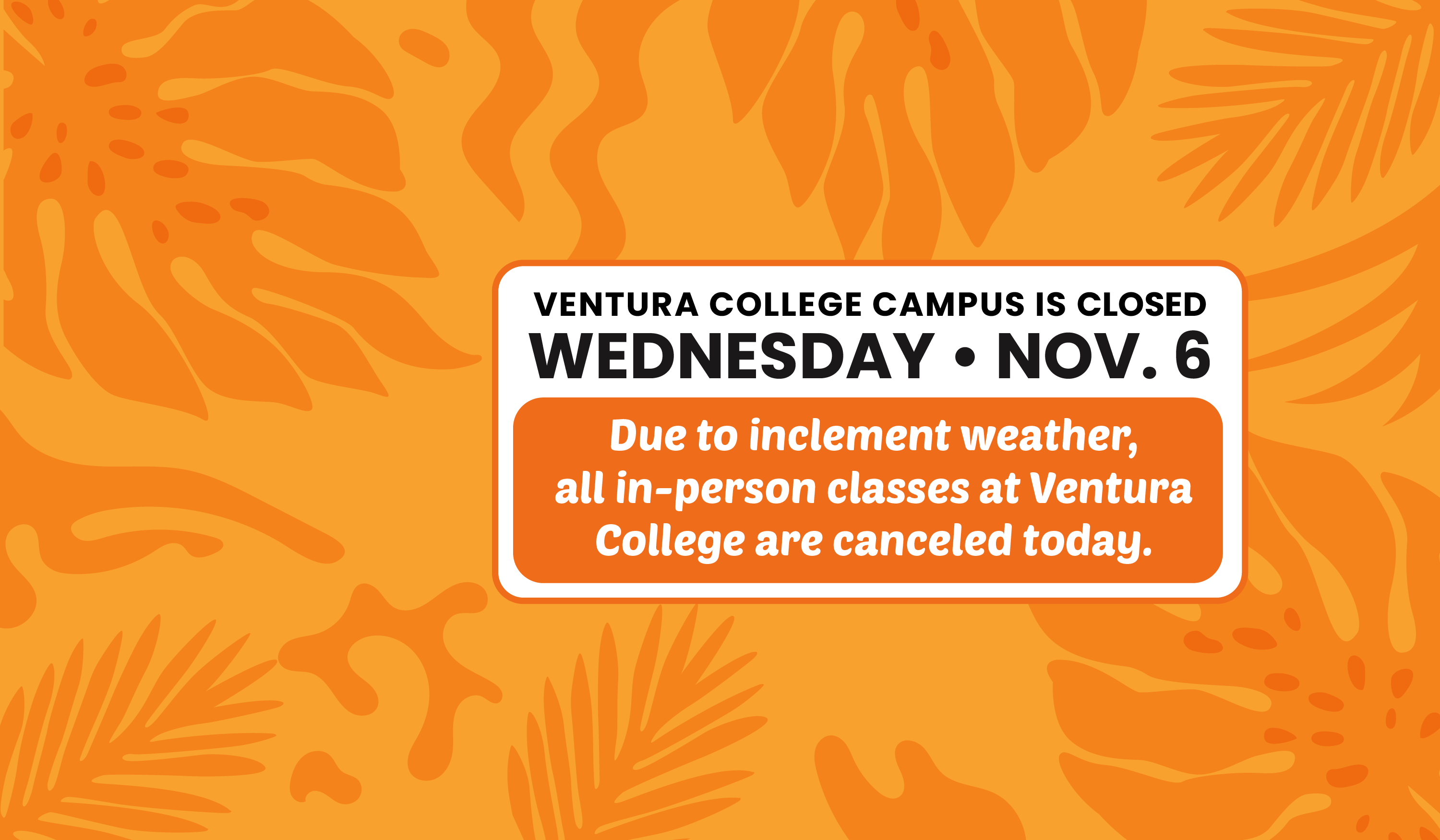 ventura college is closed on wednesday november 6 due to weather and wind. all in person classes are cancelled