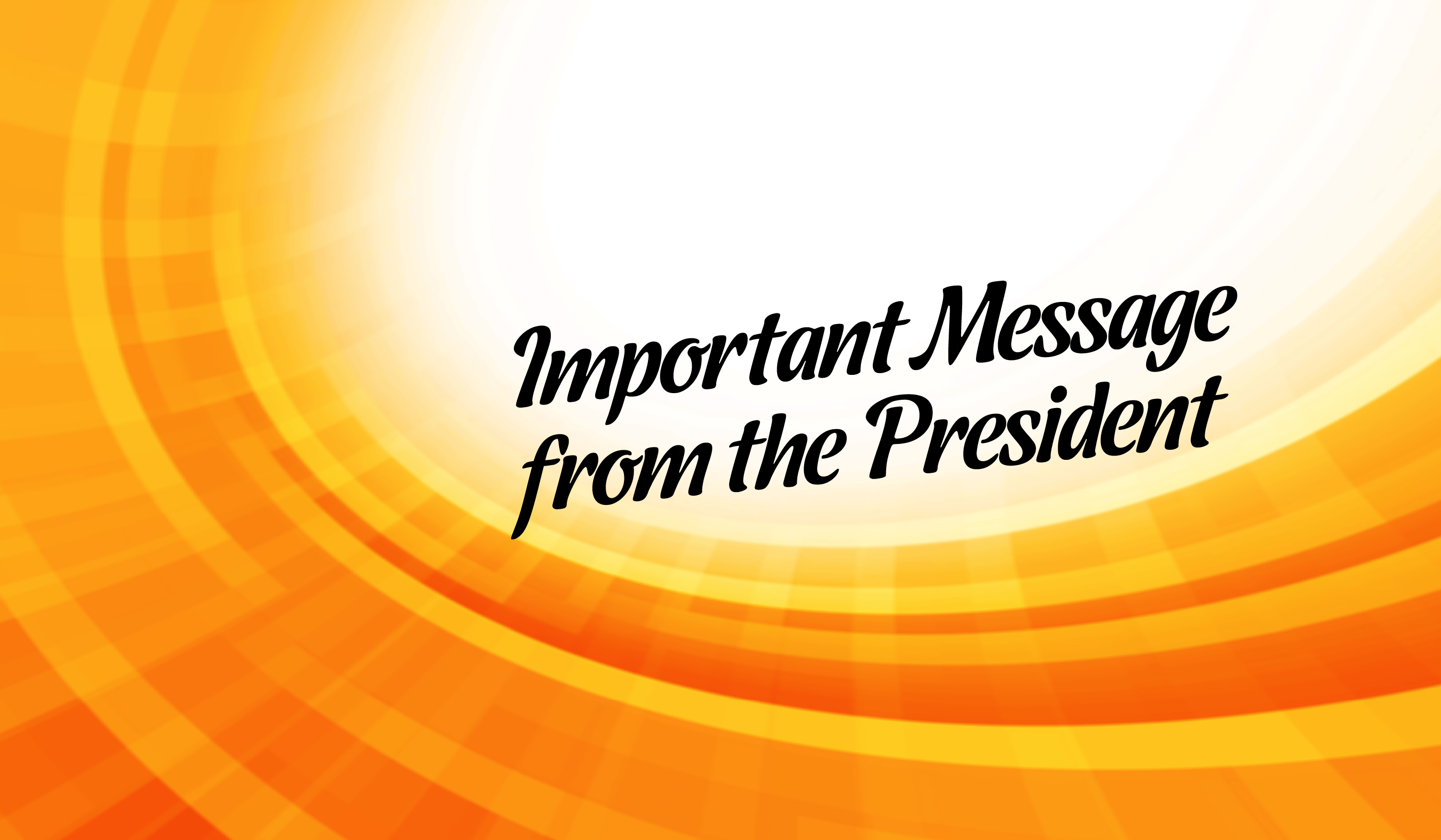 important message from the President