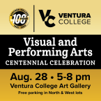 Ventura College 100 years Visual and Performing Arts Centennial Celebration Aug 28 5 p.m. - 8 p.m. Ventura College Art Gallery