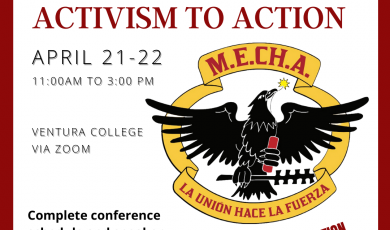 M.E.Ch.A. logo and text that reads: Spring 2021 M.E.Ch.A. Student Leadership Conference: Activism to Action April 21-22 11am to 3pm Ventura College Via Zoom