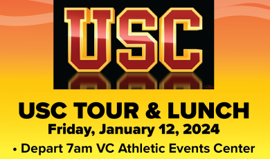 USC Tour and Lunch, Friday January 12, 2024, Depart 7 a.m. VC Athletics Event Center, Return 5 p.m. VC Athletic Event Center, Students must register to attend