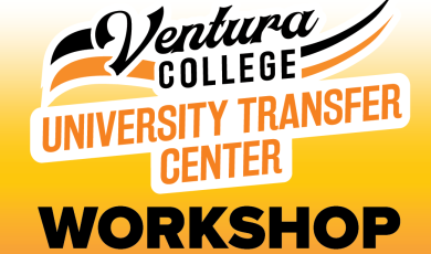 Ventura College University Transfer Center Workshop 