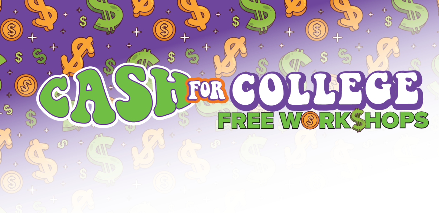 cash for college free workshops with graphic of dollar signs