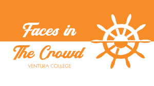 Faces in the Crowd, Ventura College.